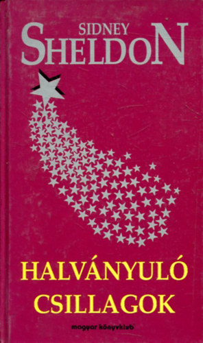 Gálvölgyi Judit Sidney Sheldon - Halványuló csillagok - The Stars Shine Down (Gálvölgyi Judit fordítása)