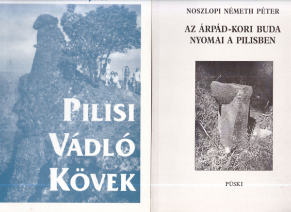Andrássy Kurta János Noszlopi Németh Péter - 2 db helytörténet: Az Árpád-kori Buda nyomai a Pilisben + Pilisi vádló kövek