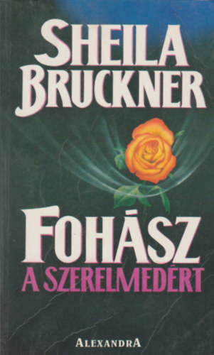 Sheila Bruckner - Fohász a szerelmedért