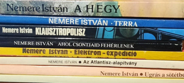 Nemere Istvn - 8 db Nemere Istvn ktet: Ugrs a sttsgbe - Az Atlantisz-alaptvny - Elektron-expedci - Ahol csontjaid fehrlenek - Klausztropolisz - Terra - A hegy - Szzezerrt a lelkedet is