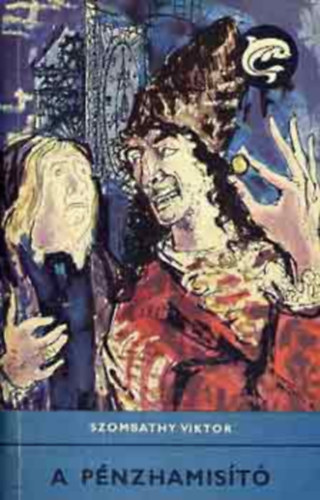 Illusztrálta: Szőnyi Gyula Szombathy Viktor - A pénzhamisító (Szőnyi Gyula rajzával)