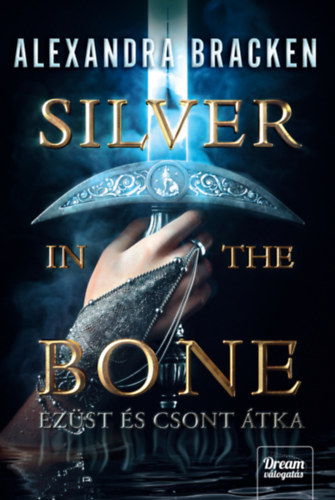 Alexandra Bracken - Silver in the Bone - Ezst s csont
