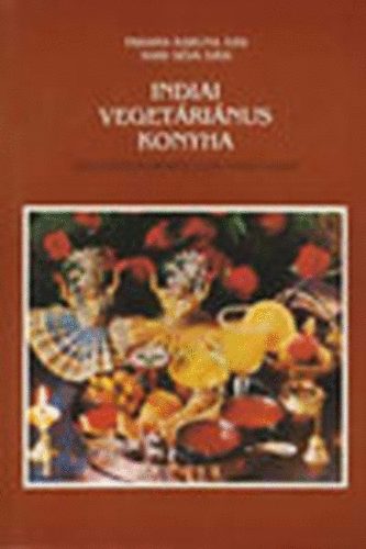 Parama Karuna Ds-Hari Sva - Indiai vegetrinus konyha- Itthon is knnyen elkszthet eredeti vaisnava receptek