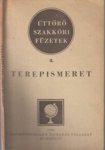 Vill�nyi J�zsef Borus S�ndor - Terepismeret (�tt�r� szakk�ri f�zetek 2.)