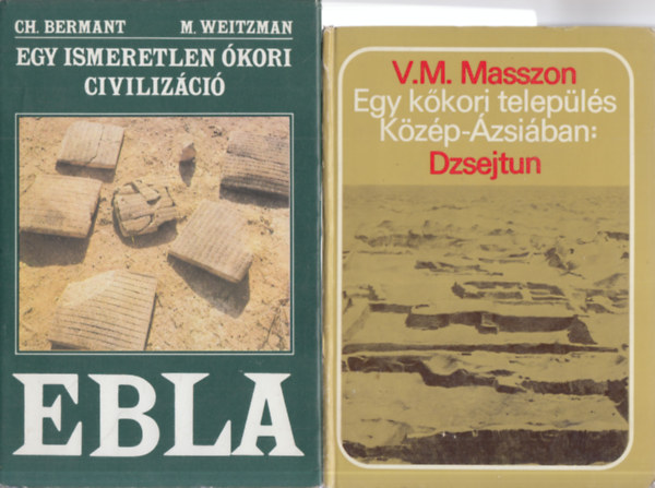 Chaim Bermant V.M. Masszon - Michael Weitzman - 2 db. r�g�szeti k�tet (Egy ismeretlen �kori civiliz�ci�: Ebla + Egy k�kori telep�l�s K�z�p-�zsi�ban: Dzsejtun)