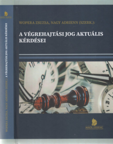 Nagy Adrienn (Szerk.) Wopera Zsuzsa (szerk.) - A végrehajtási jog aktuális kérdései