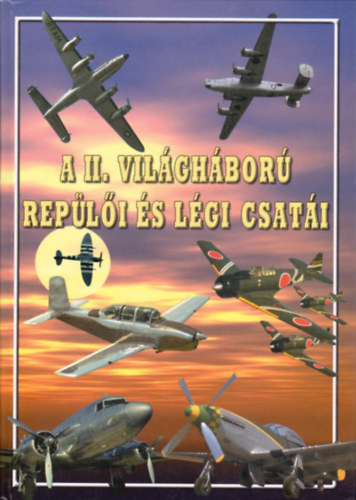 Black & White Kiad� - A II. vil�gh�bor� rep�l�i �s l�gi csat�i