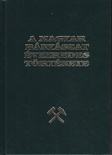 Benke Istv�n  (szerk.) - A magyar b�ny�szat �vezredes t�rt�nete III. k�tet