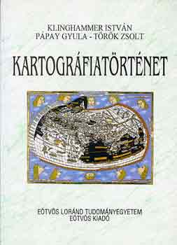 Klinghammer István; Pápay Gyula; Török Zsolt - Kartográfiatörténet