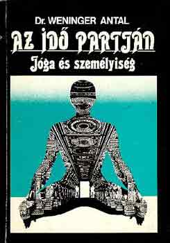 Dr. Weninger Antal - Az id partjn (Jga s szemlyisg) - A hatha-jga vilgban - A prnajma - Kiteljeseds a rdzsa-jgban