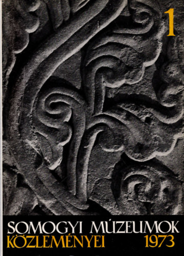 Bakay Korn�l  (szerk.) - Somogyi M�zeumok k�zlem�nyei 1973