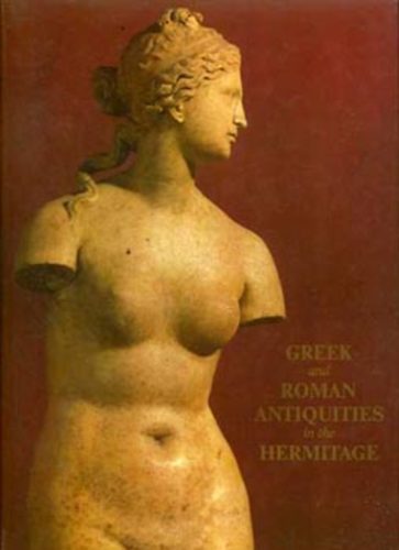 X. Gorbunova; I. Saverkina - Greek and Roman Antiquities in the Hermitage (angol-orosz)