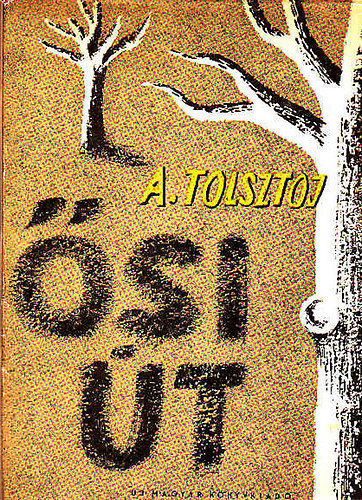 SZERZ� Alekszej Tolsztoj - �si �t ELBESZ�L�SEK - A. Tolsztoj v�logatott m�vei 2.