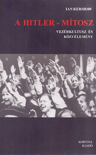 Ian Kershaw - A Hitler-m�tosz