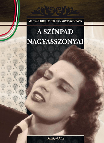 Szil�gyi Rita - A sz�npad nagyasszonyai