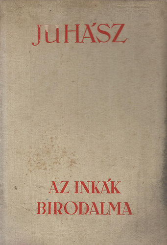 Juhsz Vilmos - Az inkk birodalma