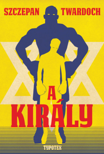 Szczepan Twardoch - A kir�ly