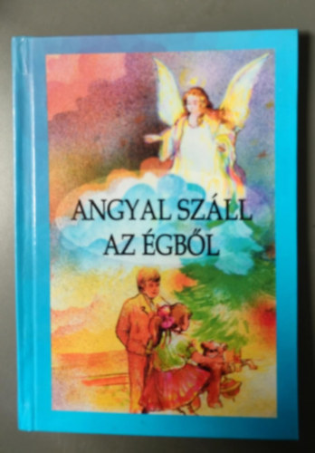 Szarka j�zsef - Angyal sz�ll az �gb�l A kar�csonyi �nnepk�r n�pk�lt�szete