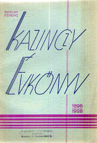 Sziklay Ferenc  (szerk.) - Kazinczy �vk�nyv 1898-1928