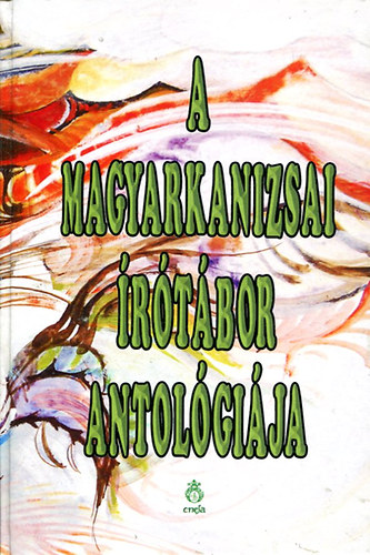 A magyarkanizsai írótábor antológiája