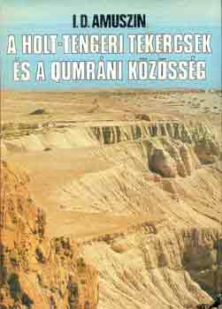 I.D. Amuszin - A Holt-tengeri tekercsek és a qumrámi közösség
