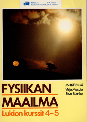 Veijo Meisalo Matti Ertuuli - Fysiikan maailma -Lukion kurssit 4-5 ( Finn nyelv fizika knyv )