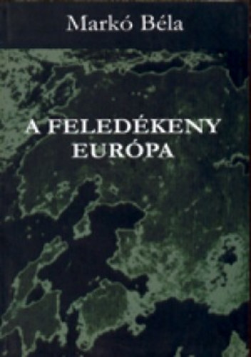 Mark Bla - A feledkeny eurpa - Beszdek, eladsok, interjk