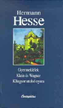 Hermann Hesse - Gyermekllek, Klein s Wagner, Klingsor utols nyara