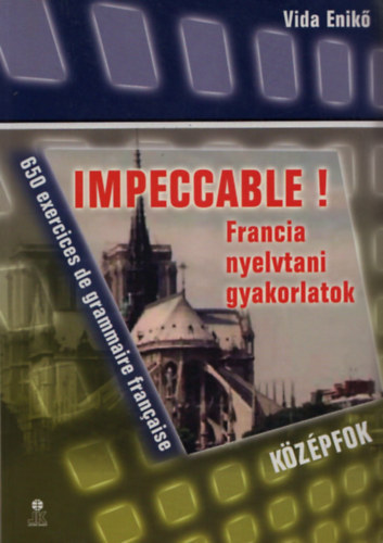 Vida Enik - Impeccable! - Francia nyelvtani gyakorlatok - Kzpfok
