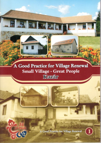 A Good Practice for Village Renewal Small Village- Great People Kazár 1