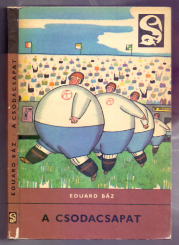 Eduard B�z - A csodacsapat (Csupal�b Csaba csodatizenegye)