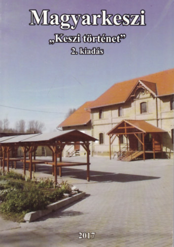 Kovács Erzsébet (szerk.) - Magyarkeszi - "Keszi történet"