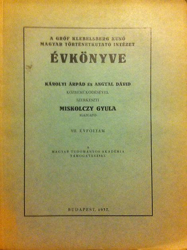 Miskolczy Gyula  (szerk.) - A Grf Klebelsberg Kun Magyar Trtnetkutat Intzet vknyve VII.