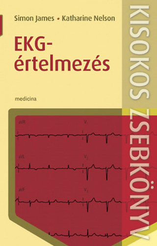 Simon James - Katharine Nelson - EKG-�rtelmez�s - Kisokos zsebk�nyvek