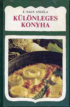 F. Nagy Ang�la - K�l�nleges konyha