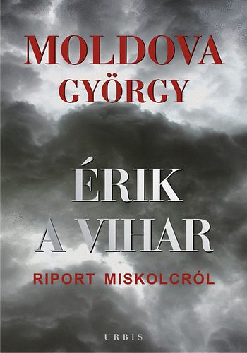 Moldova Gyrgy - rik a vihar - Riport Miskolcrl
