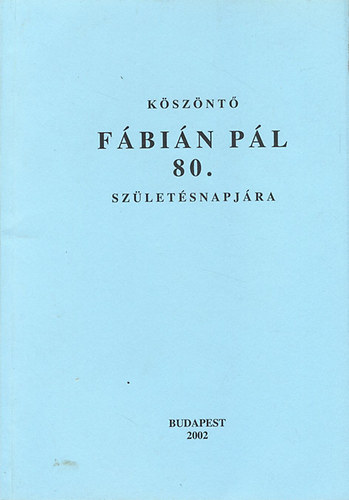 Hajd Mihly  (szerk.) - Ksznt Fbin Pl 80.szletsnapjra (dediklt)