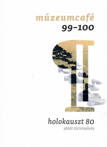 MúzeumCafé 99-100. szám - Holokauszt 80
