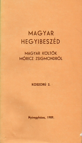Bényei József (válogatta és szerkesztette) - Magyar hegyibeszéd - Magyar költők Móricz Zsigmondról
