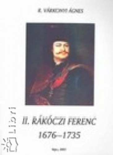 II. R�k�czi Ferenc 1676-1735