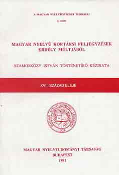 Szamosközy István - Magyar nyelvű kortársi feljegyzések Erdély múltjából-Szamosközy István