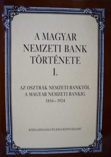 Pcsi - Pteri - A Magyar Nemzeti Bank trtnete I. (1816-1924)