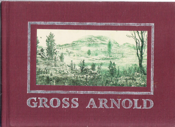 Gross Arnold (dedikált, számozott, a szerző sajátkezű rajzával)