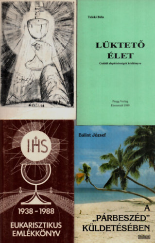Benk Antal, Blint Jzsef Teleki Bla - 4 db Vallsi knyv egytt: A prbeszd kldetsben, P. Palnkay Tibor SJ szellemi hagyatka, lete s letmve, Eukarisztikus emlkknyv, Lktet let.