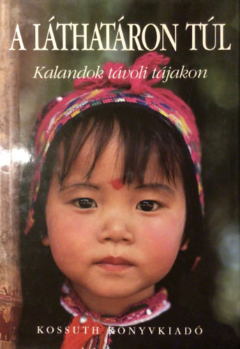 Kossuth K�nyvkiad� - A l�that�ron t�l (kalandok t�voli t�jakon)