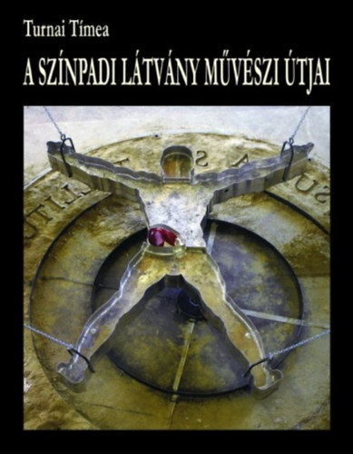 Turnai T�mea - A sz�npadi l�tv�ny m�v�szi �tjai