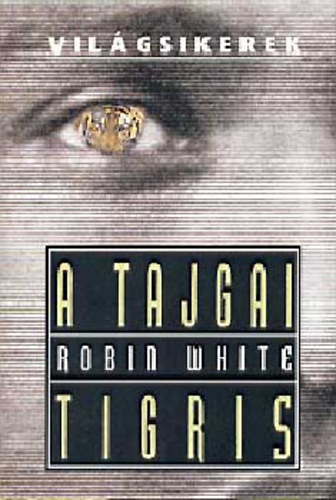 Robin White - A tajgai tigris (Vil�gsikerek)