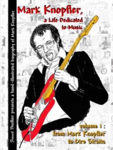 Franck Thuillier - Mark Knopfler - A Life Dedicated to Music / Vol 1 from Mark Knopfler to Dire Straits /