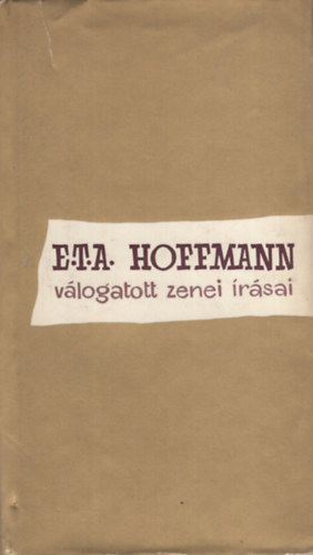 Vrnai Pter  (szerk.) - E. T. A. Hoffmann vlogatott zenei rsai