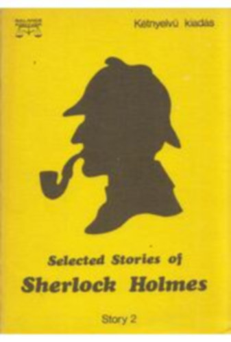 Sir Arthur Conan Doyle - Selected Stories of Sherlock Holmes - Story 2. (K�tnyelv� kiad�s)